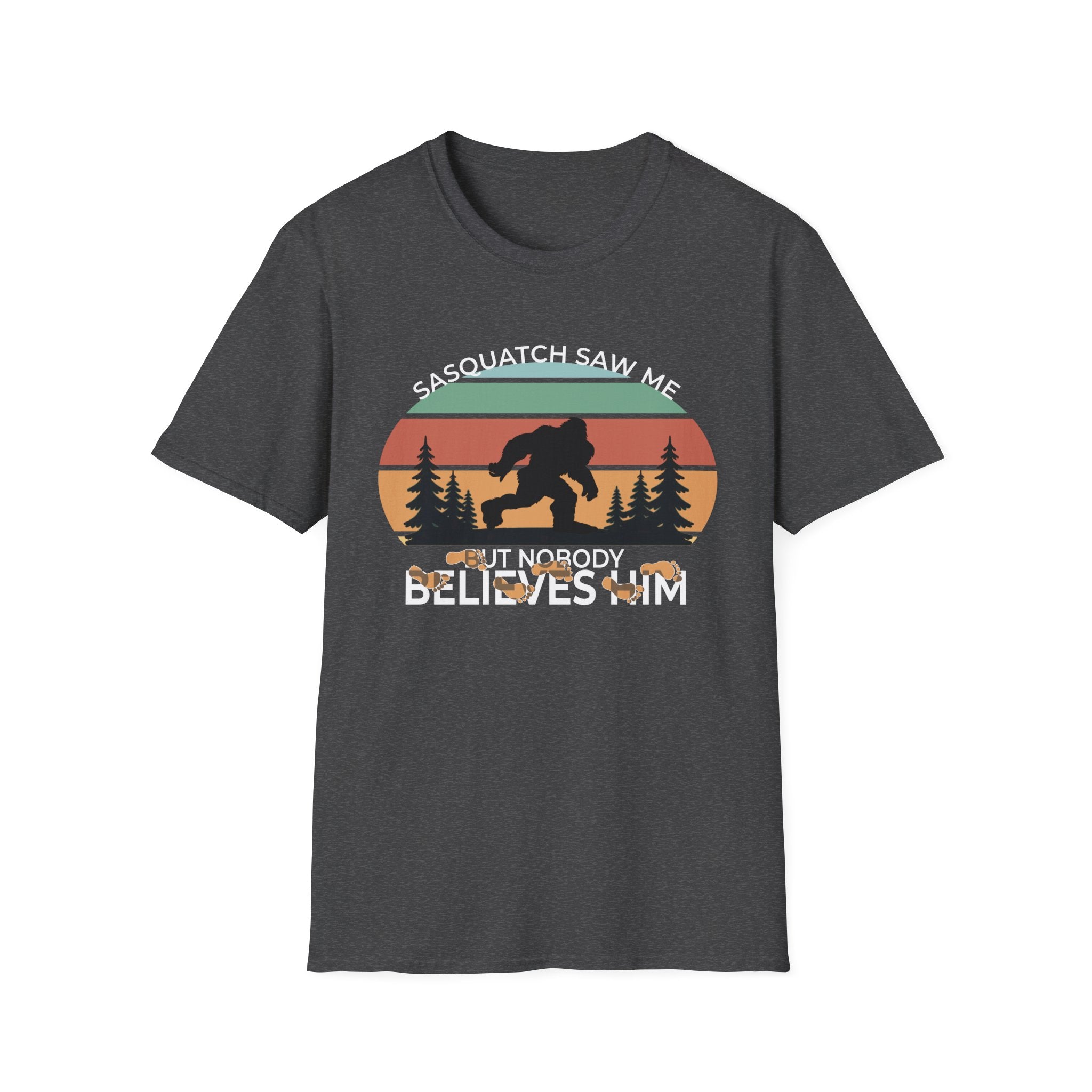 Sasquatch Saw Me - But Nobody Believes Him T-Shirt