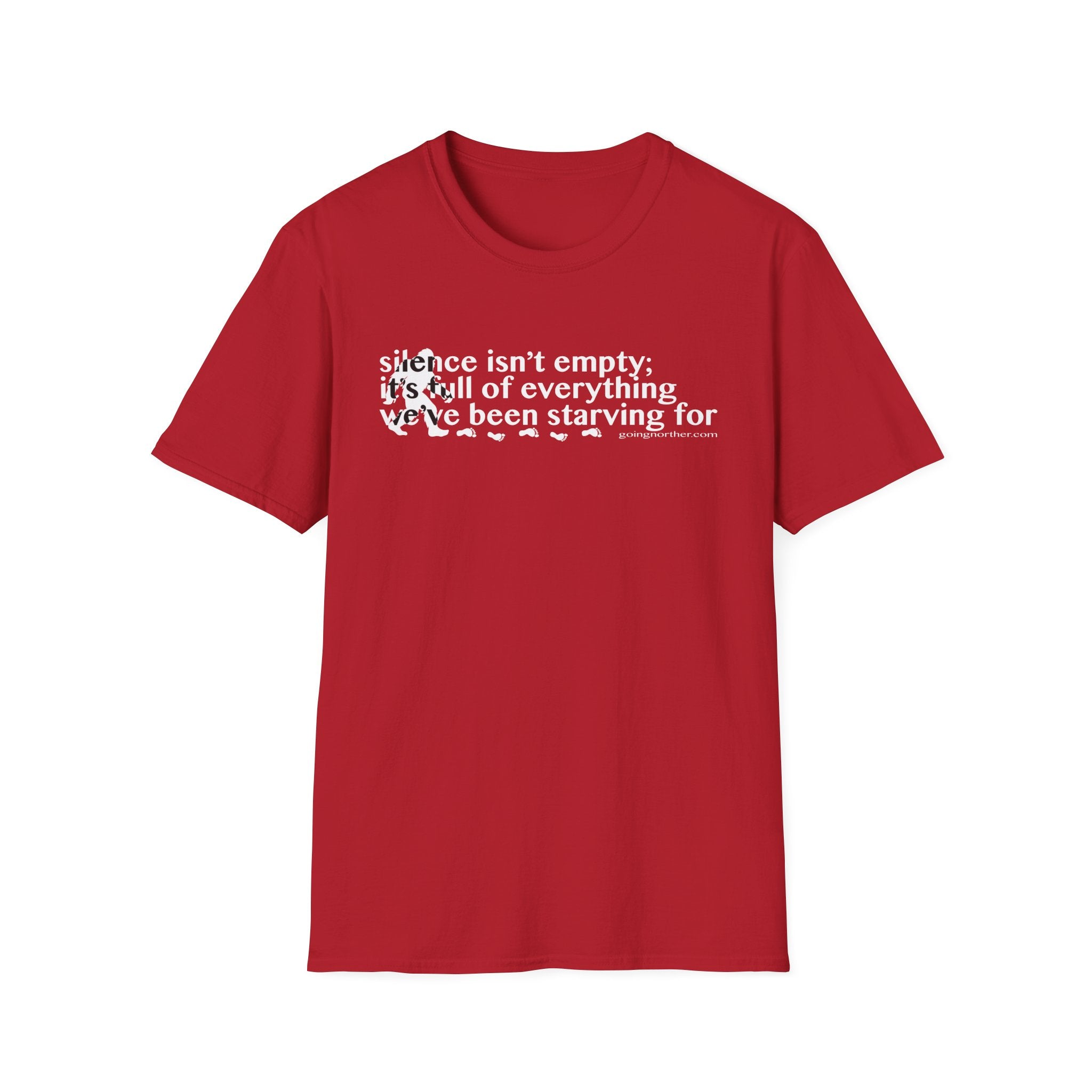 Sasquatch T-Shirt — "Silence Isn't Empty: It's Full of Everything We've Been Starving For" Inspirational Quote Tee