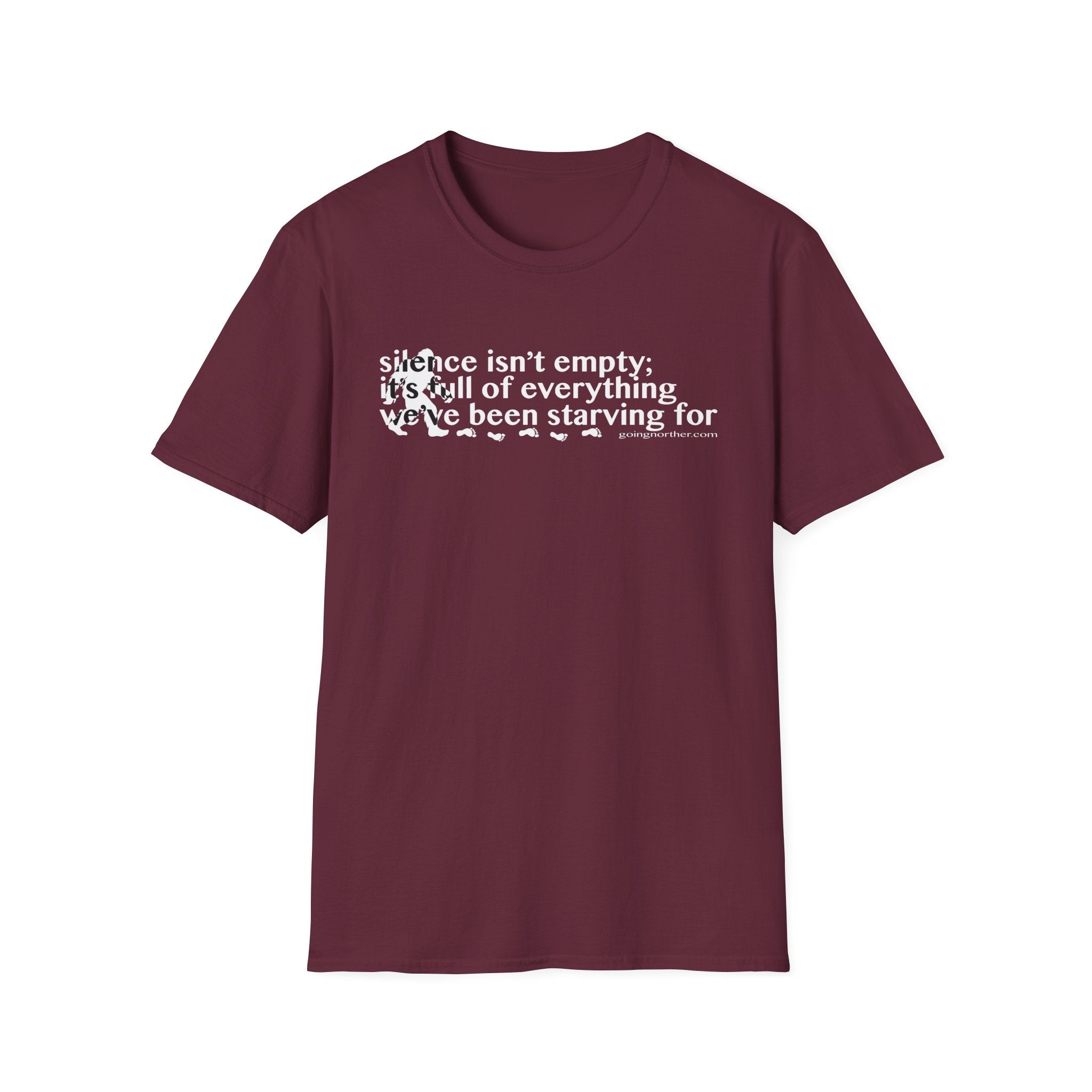 Sasquatch T-Shirt — "Silence Isn't Empty: It's Full of Everything We've Been Starving For" Inspirational Quote Tee