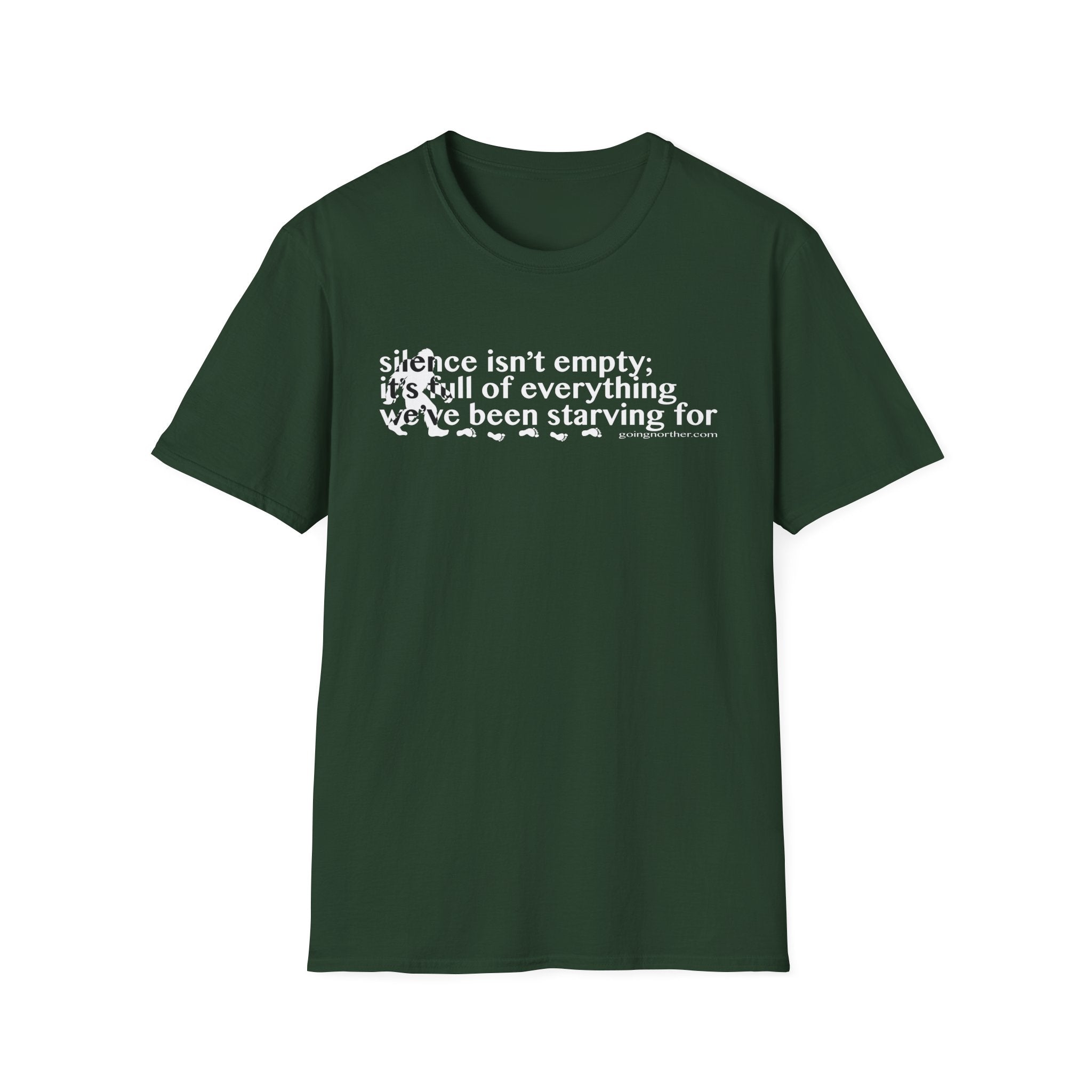 Sasquatch T-Shirt — "Silence Isn't Empty: It's Full of Everything We've Been Starving For" Inspirational Quote Tee