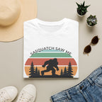 Sasquatch Saw Me - But Nobody Believes Him T-Shirt