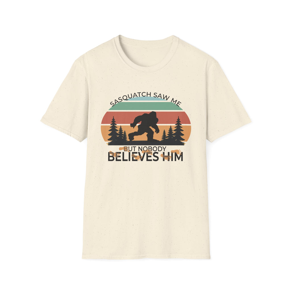 Sasquatch Saw Me - But Nobody Believes Him T-Shirt