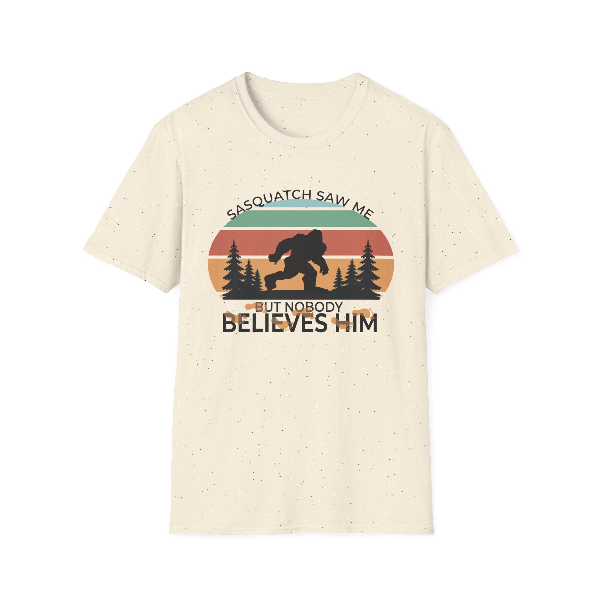 Sasquatch Saw Me - But Nobody Believes Him T-Shirt