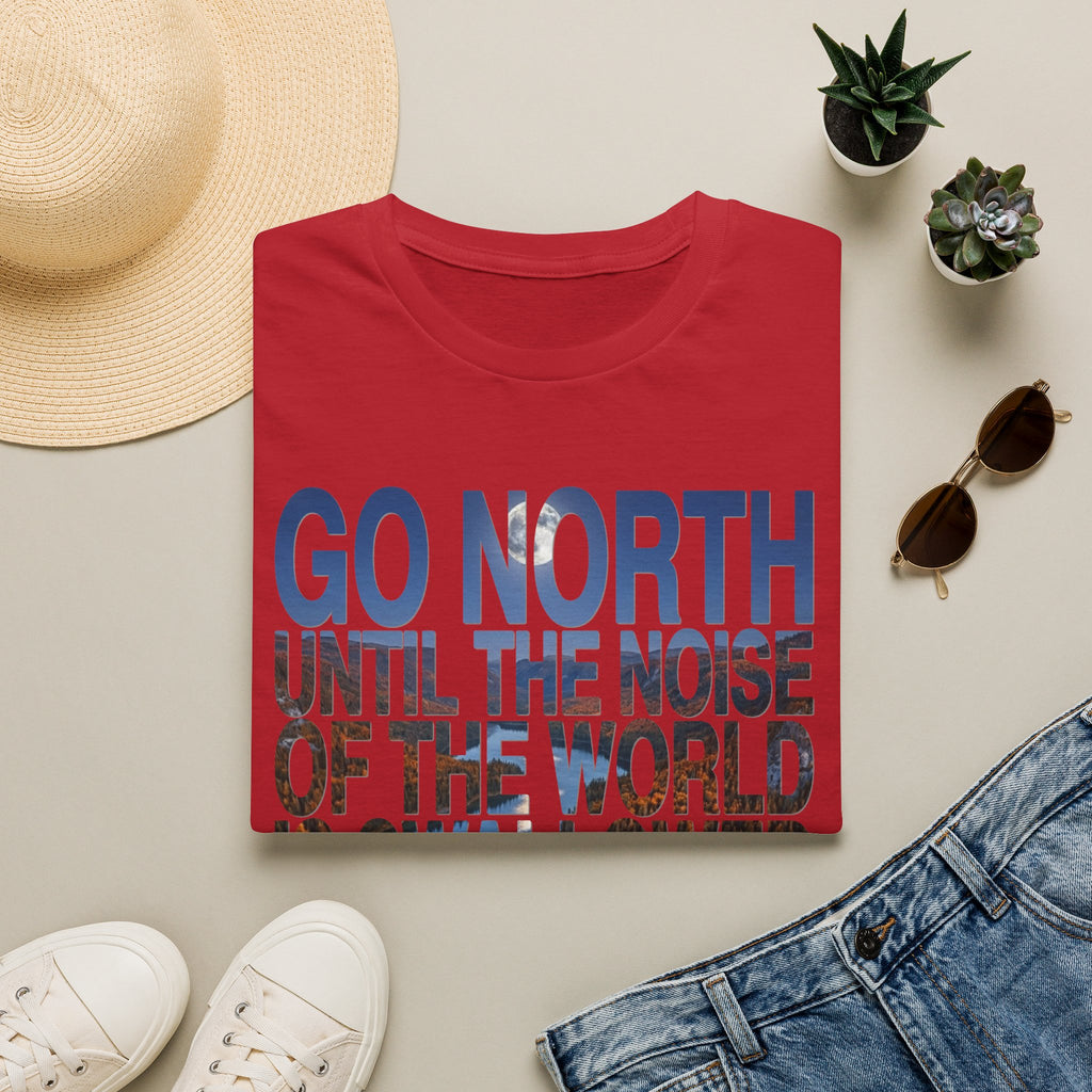Go North T-Shirt — "Go North Until the Noise of the World Is Swallowed by the Pines" Adventure Tee