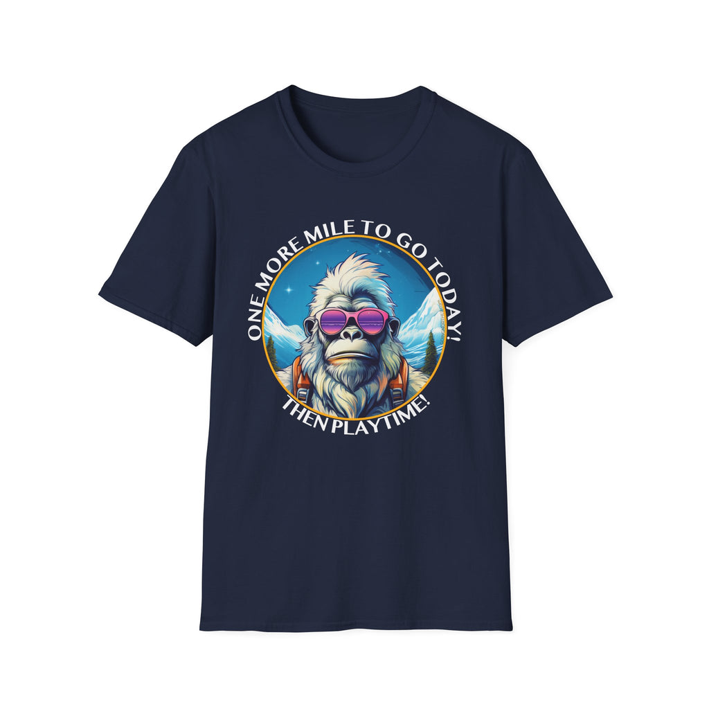 Bigfoot Hiking T-Shirt — "One More Mile To Go Today! - Then Playtime!"