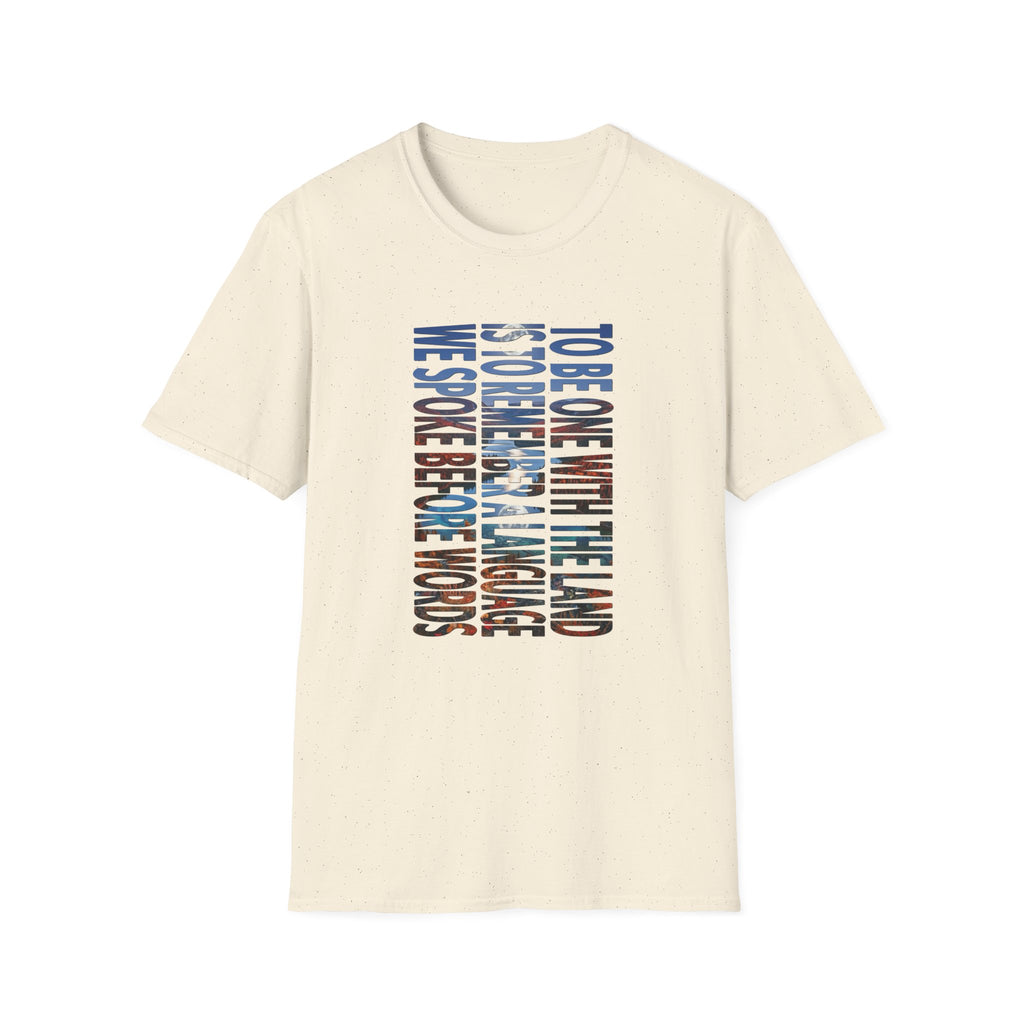 T-Shirt — "To Be One With The Land" Love Outdoors!