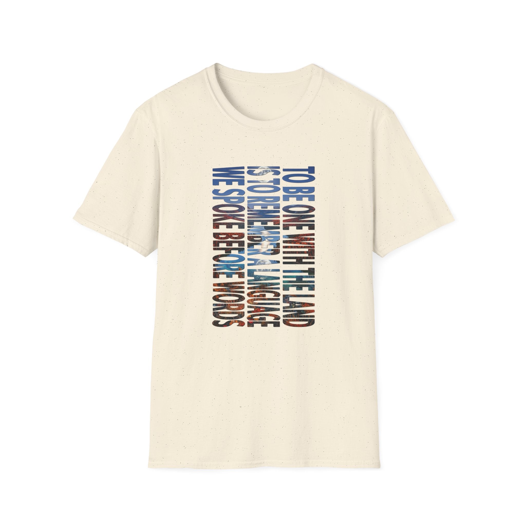 T-Shirt — "To Be One With The Land" Love Outdoors!