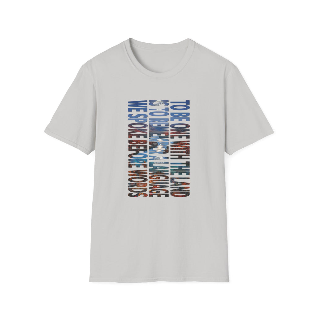 T-Shirt — "To Be One With The Land" Love Outdoors!