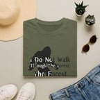 Bigfoot Quote T-Shirt — "I Do Not Walk Through The Forest; The Forest Breathes With Me"