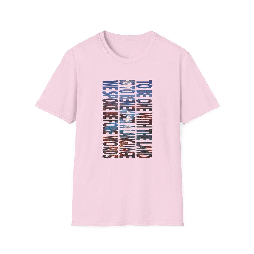 T-Shirt — "To Be One With The Land" Love Outdoors!