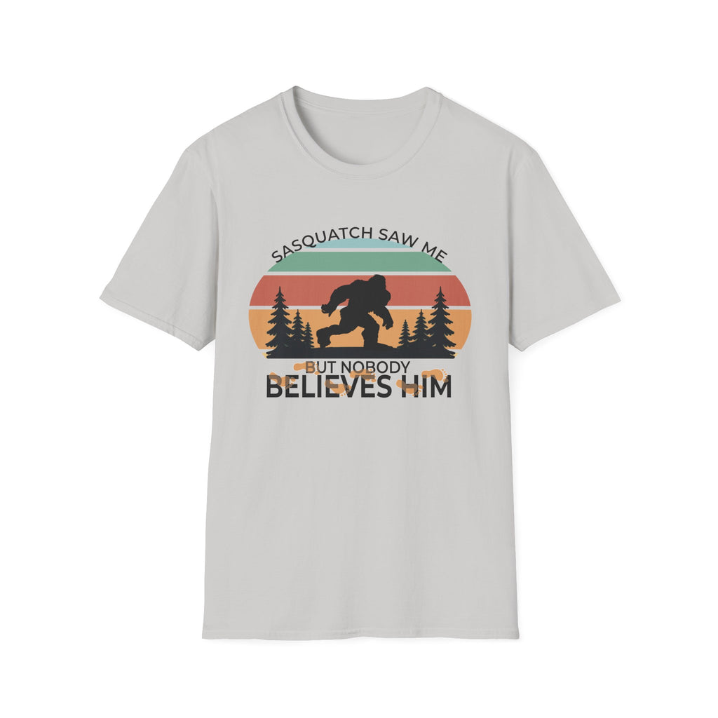Sasquatch Saw Me - But Nobody Believes Him T-Shirt