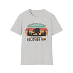 Sasquatch Saw Me - But Nobody Believes Him T-Shirt