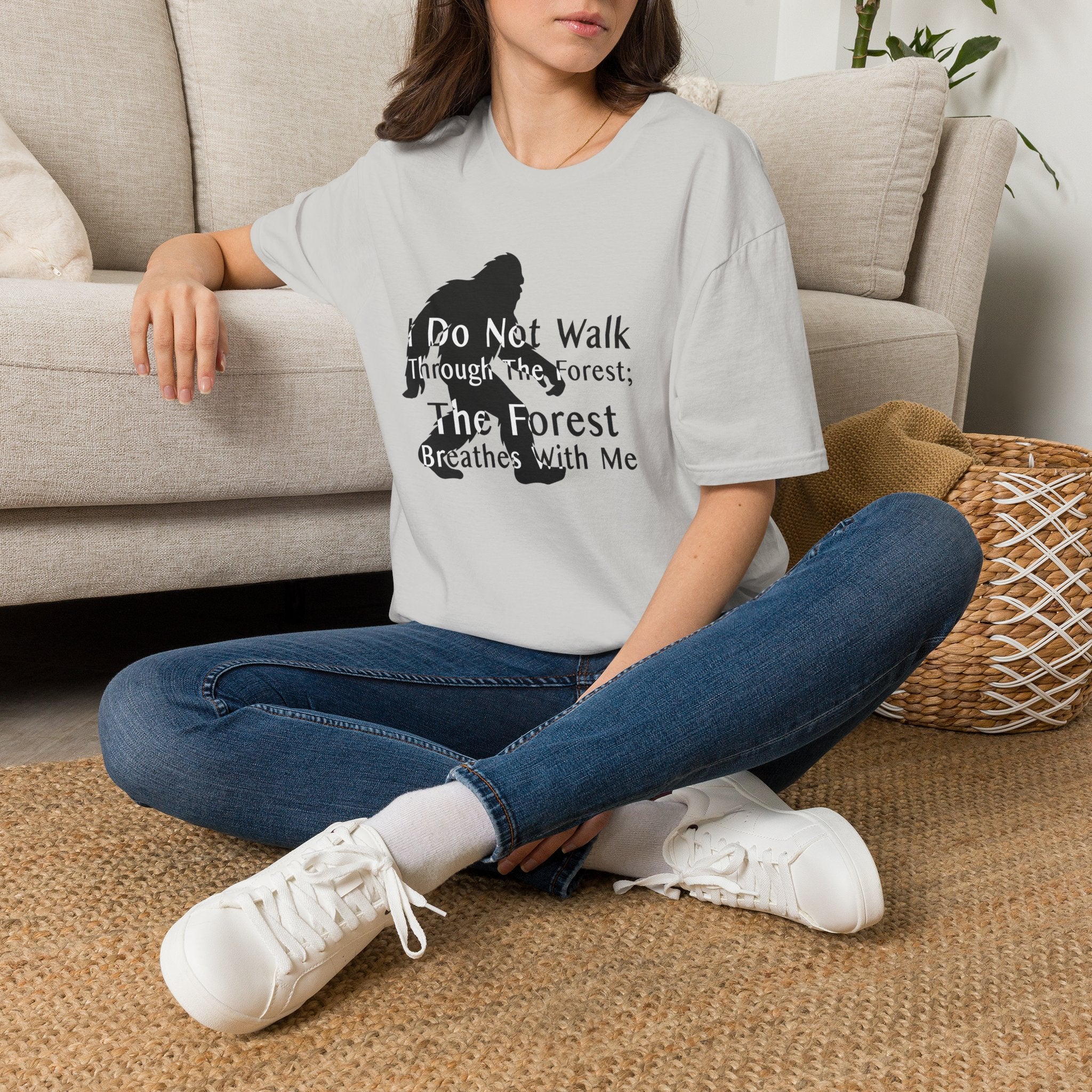 Bigfoot Quote T-Shirt — "I Do Not Walk Through The Forest; The Forest Breathes With Me"