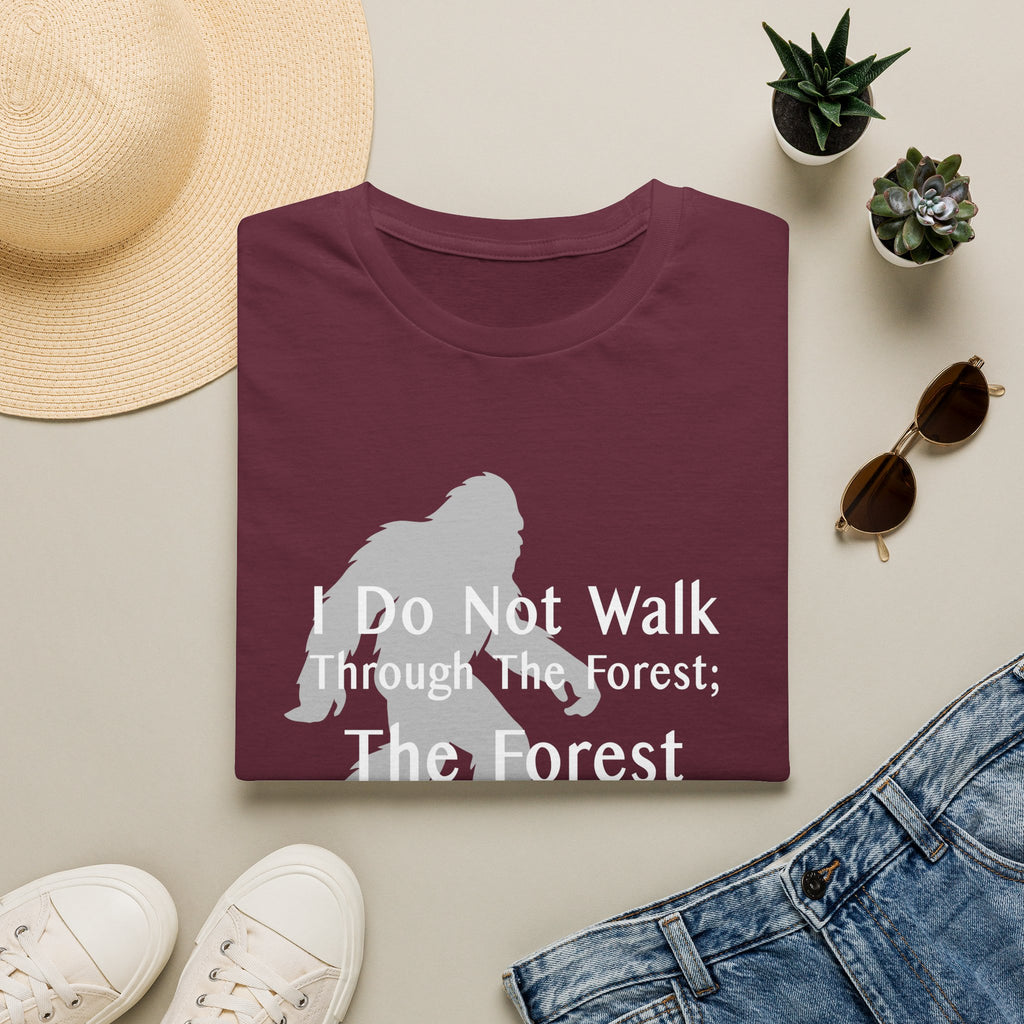 Bigfoot Quote T-Shirt — "I Do Not Walk Through The Forest; The Forest Breathes With Me"