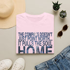 T-Shirt — "The Compass Doesn't Just Point North... It Pulls the Soul Home" Inspirational Tee
