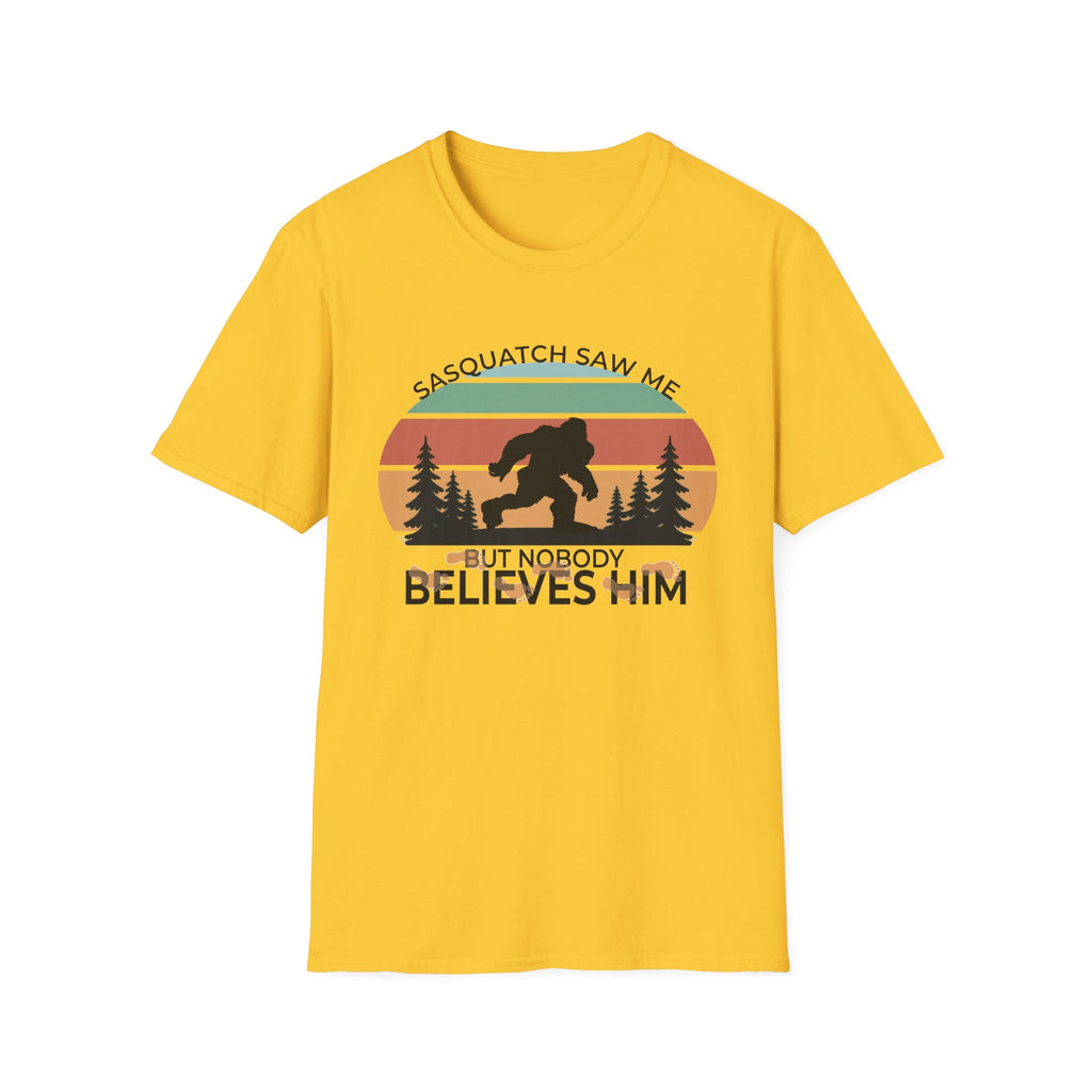 Sasquatch Saw Me - But Nobody Believes Him T-Shirt