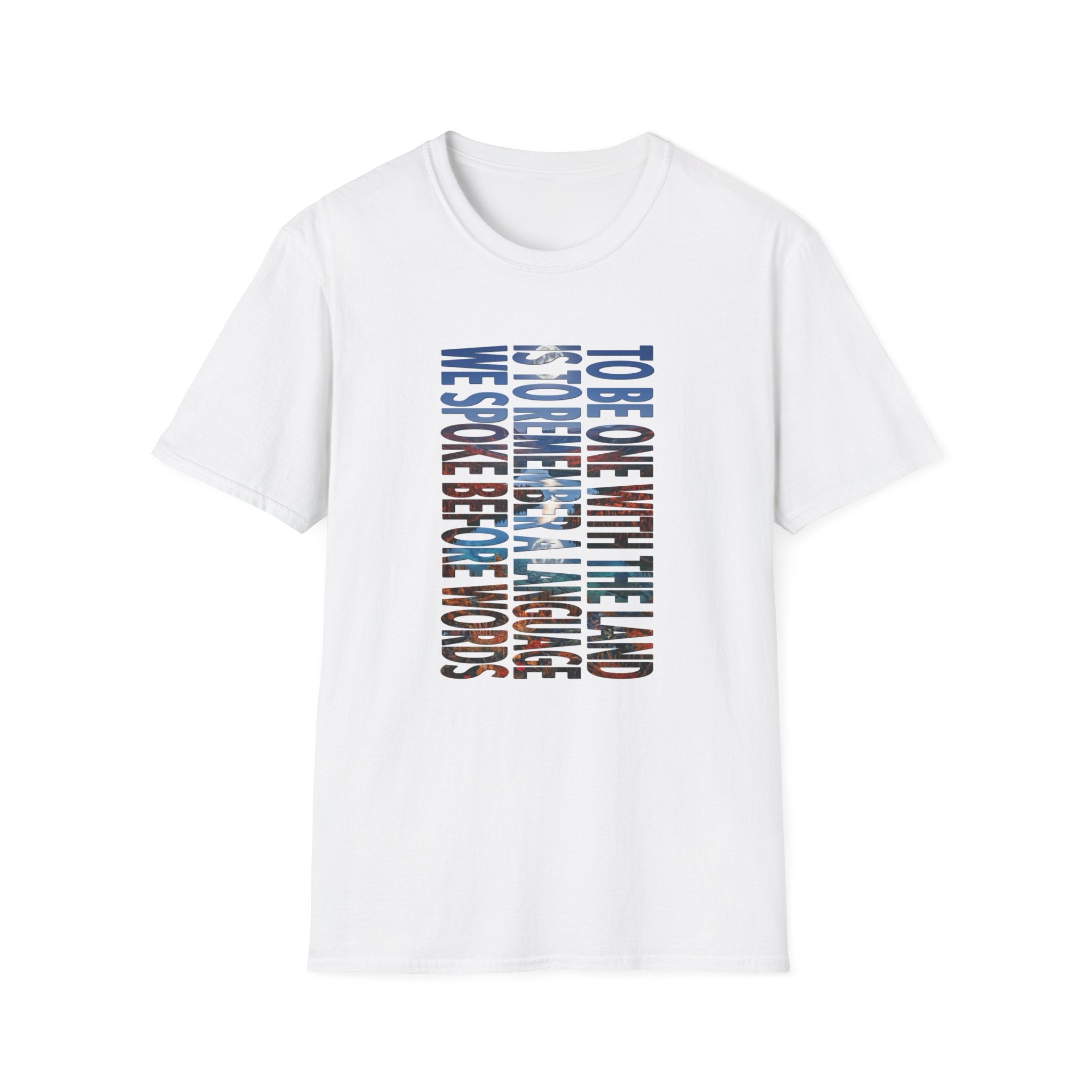 T-Shirt — "To Be One With The Land" Love Outdoors!