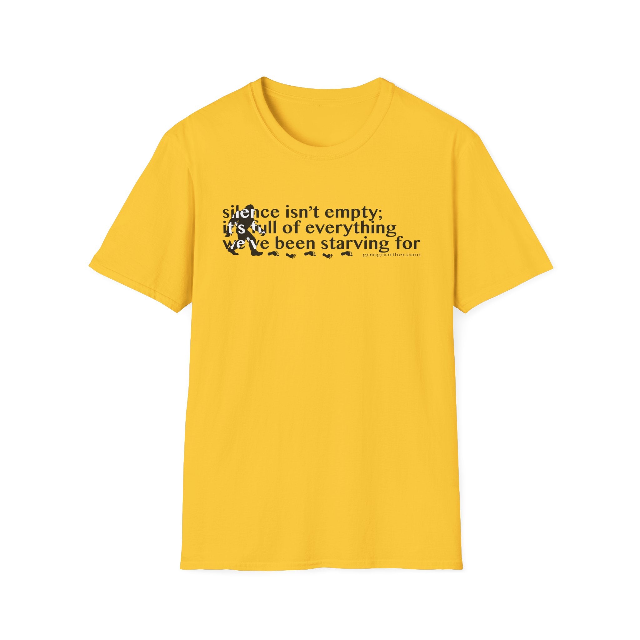 Sasquatch T-Shirt — "Silence Isn't Empty: It's Full of Everything We've Been Starving For" Inspirational Quote Tee