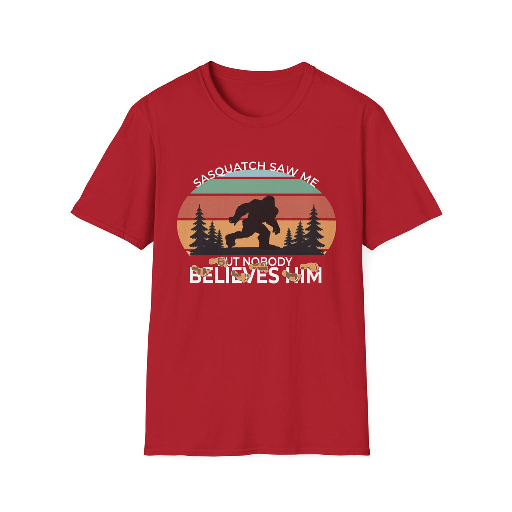 Sasquatch Saw Me - But Nobody Believes Him T-Shirt