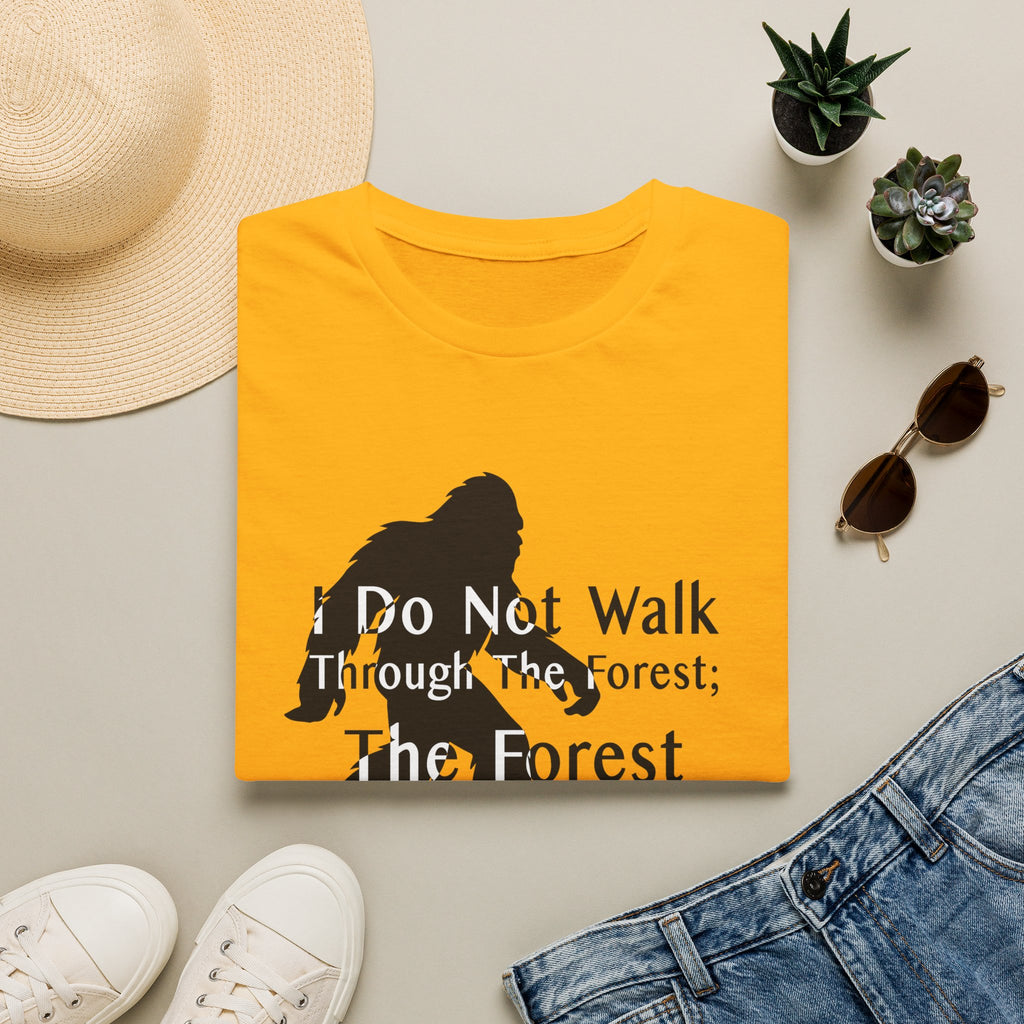 Bigfoot Quote T-Shirt — "I Do Not Walk Through The Forest; The Forest Breathes With Me"