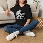 Bigfoot Quote T-Shirt — "I Do Not Walk Through The Forest; The Forest Breathes With Me"