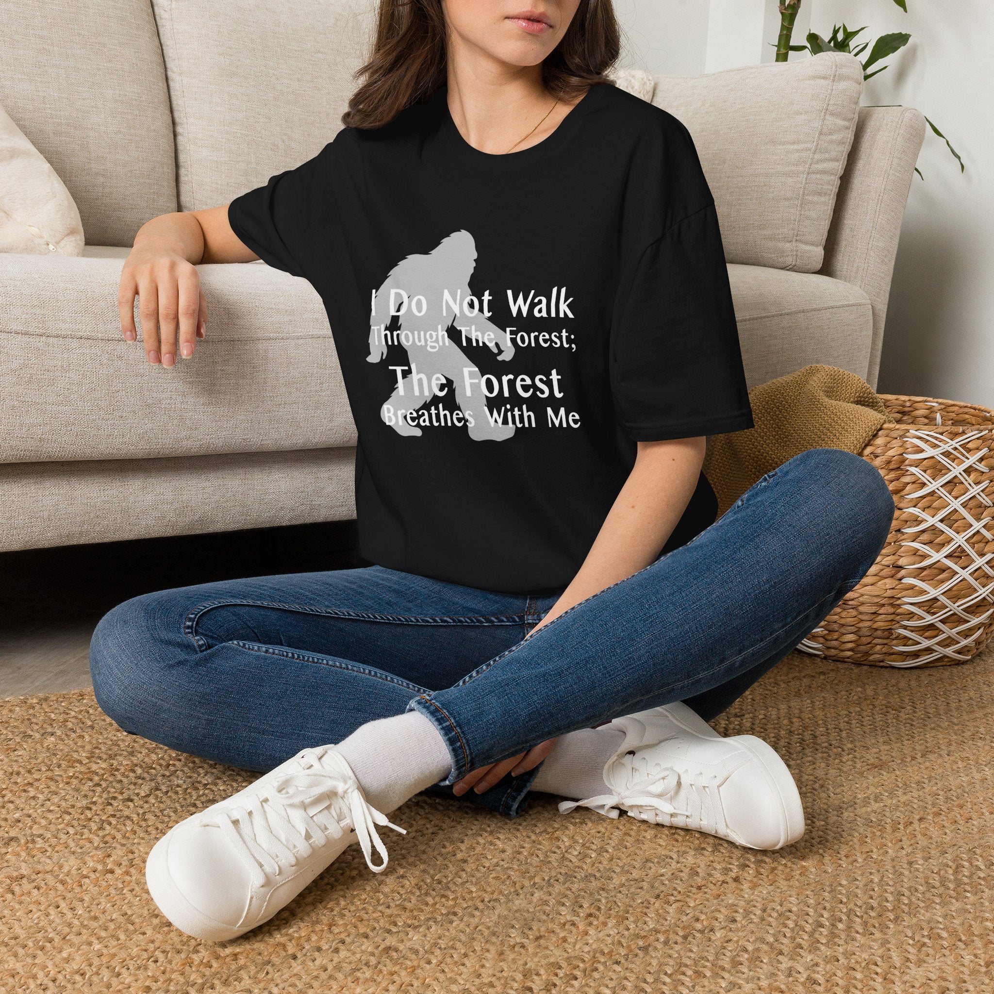 Bigfoot Quote T-Shirt — "I Do Not Walk Through The Forest; The Forest Breathes With Me"