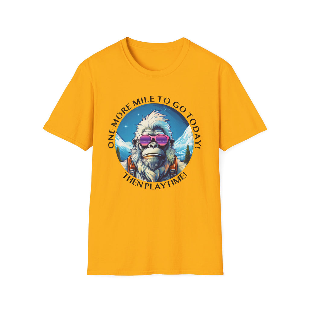 Bigfoot Hiking T-Shirt — "One More Mile To Go Today! - Then Playtime!"