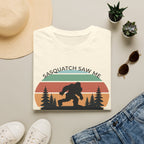 Sasquatch Saw Me - But Nobody Believes Him T-Shirt