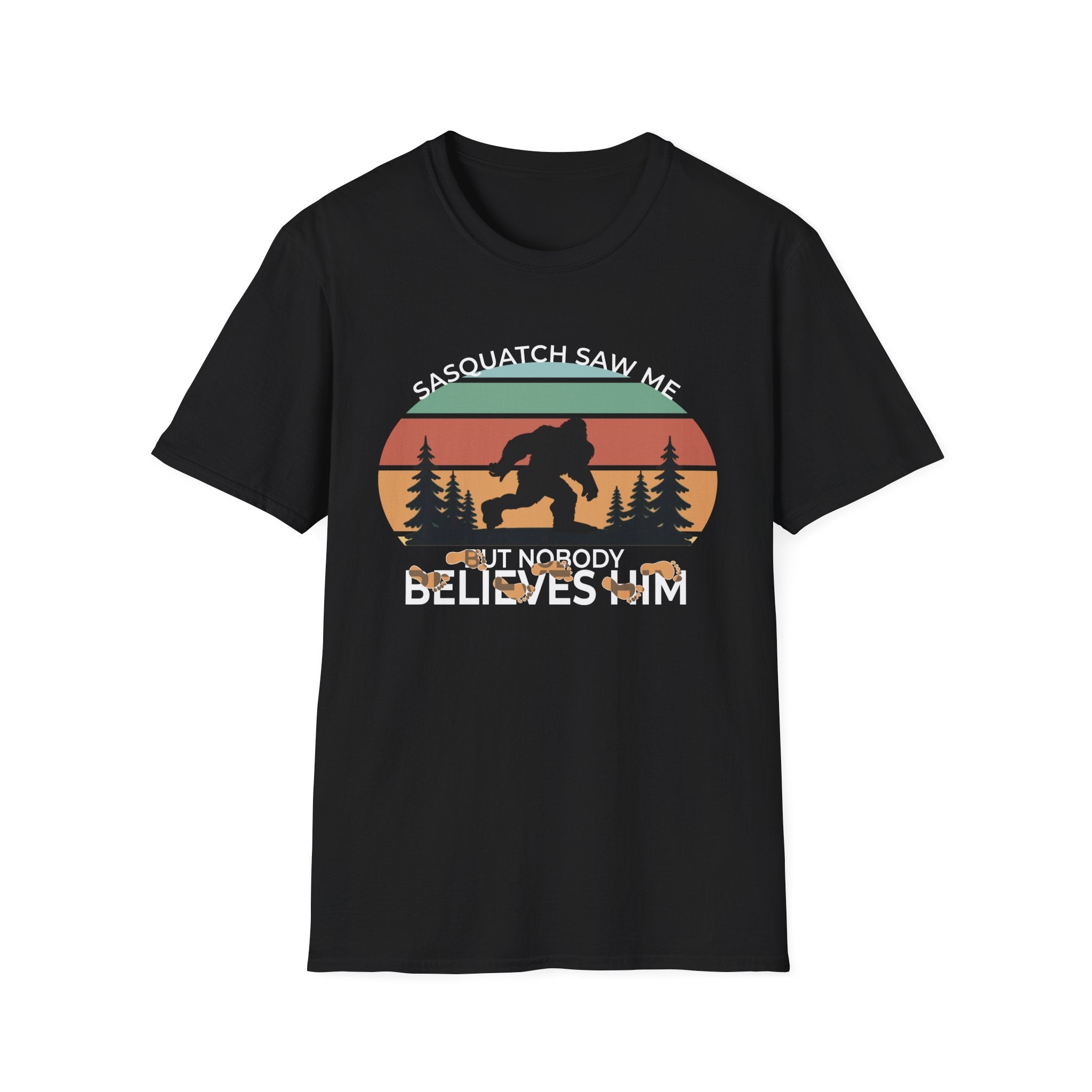 Sasquatch Saw Me - But Nobody Believes Him T-Shirt