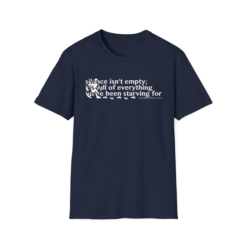 Sasquatch T-Shirt — "Silence Isn't Empty: It's Full of Everything We've Been Starving For" Inspirational Quote Tee
