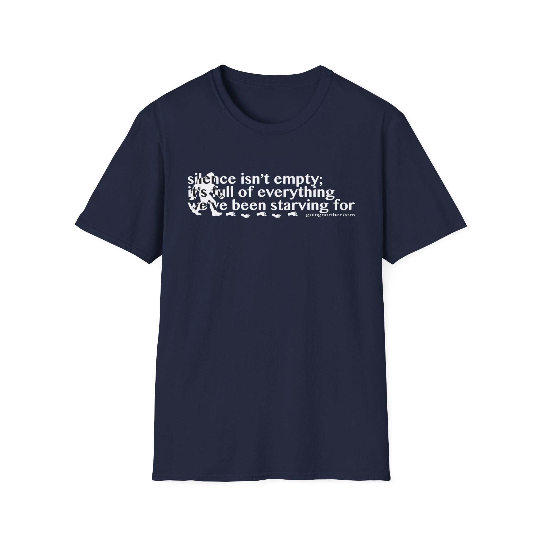 Sasquatch T-Shirt — "Silence Isn't Empty: It's Full of Everything We've Been Starving For" Inspirational Quote Tee
