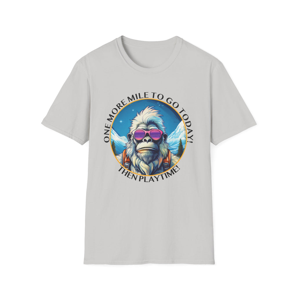 Bigfoot Hiking T-Shirt — "One More Mile To Go Today! - Then Playtime!"