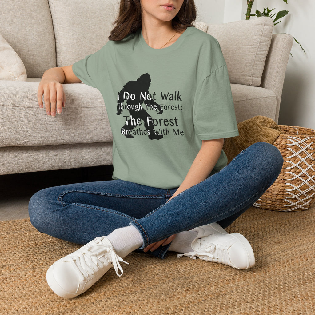 Bigfoot Quote T-Shirt — "I Do Not Walk Through The Forest; The Forest Breathes With Me"