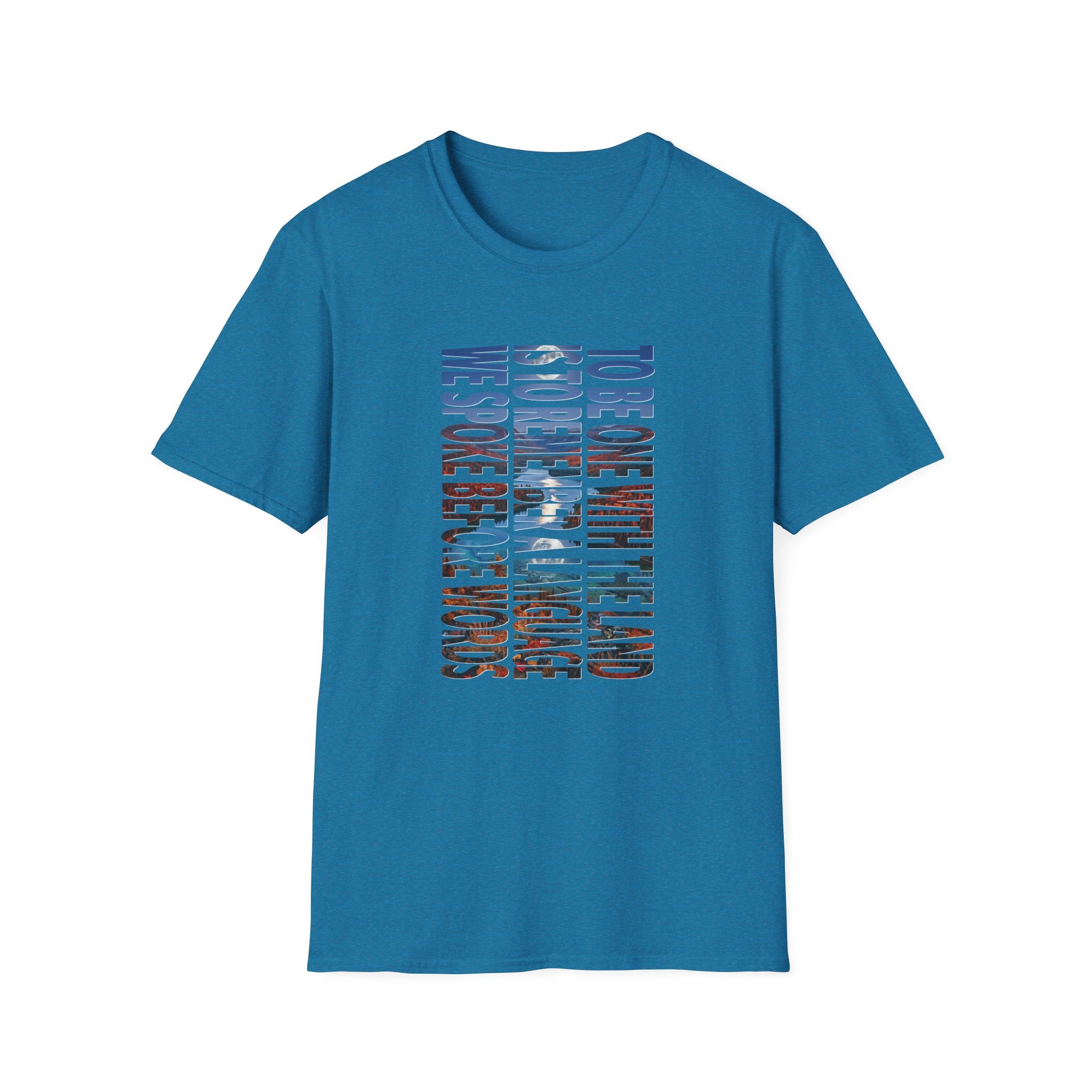 T-Shirt — "To Be One With The Land" Love Outdoors!