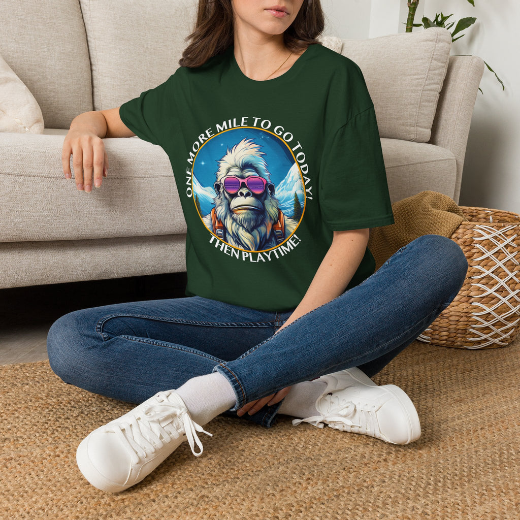 Bigfoot Hiking T-Shirt — "One More Mile To Go Today! - Then Playtime!"
