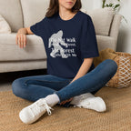 Bigfoot Quote T-Shirt — "I Do Not Walk Through The Forest; The Forest Breathes With Me"