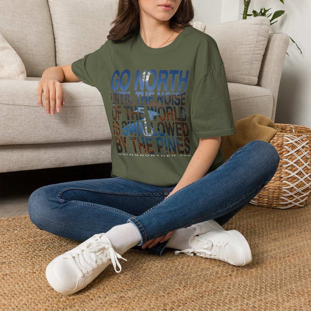 Go North T-Shirt — "Go North Until the Noise of the World Is Swallowed by the Pines" Adventure Tee