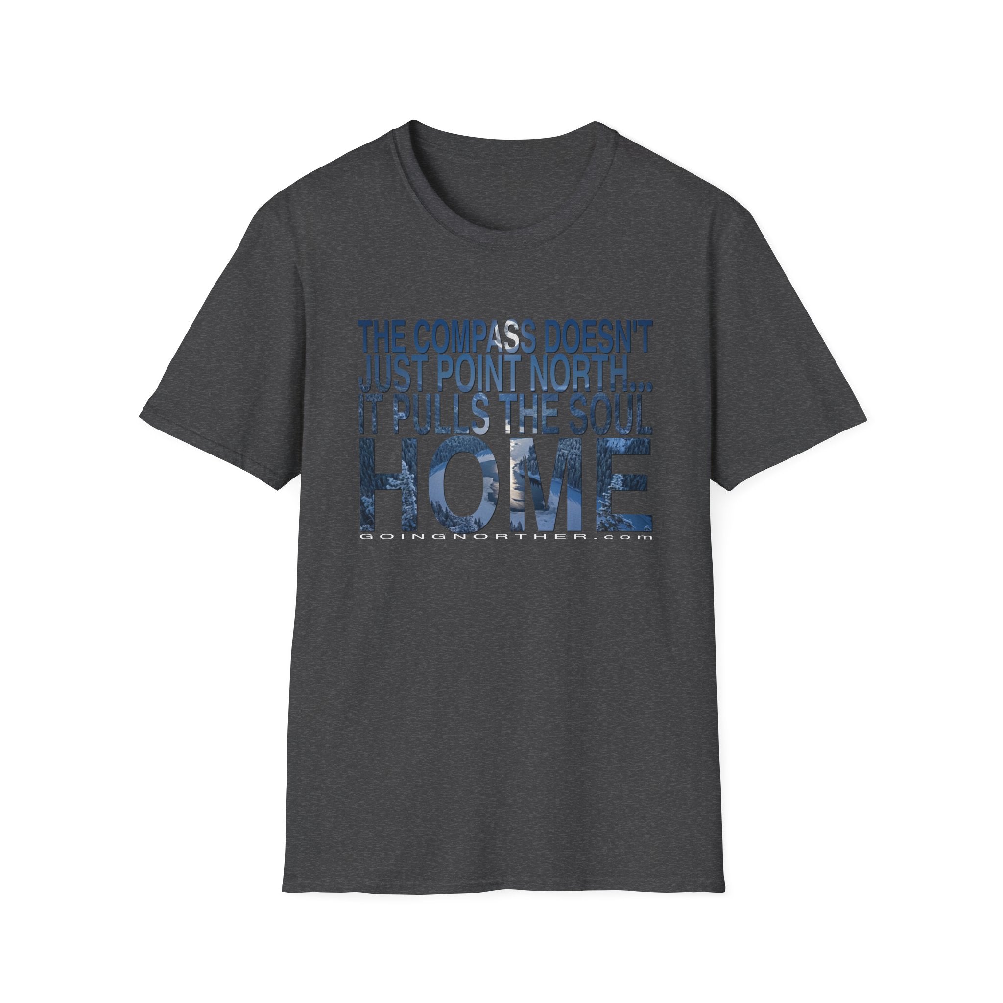 T-Shirt — "The Compass Doesn't Just Point North... It Pulls the Soul Home" Inspirational Tee