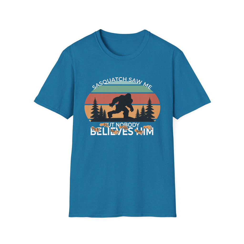 Sasquatch Saw Me - But Nobody Believes Him T-Shirt