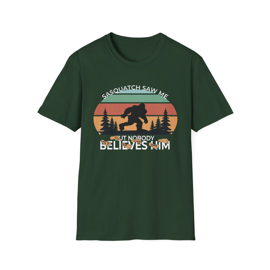 Sasquatch Saw Me - But Nobody Believes Him T-Shirt