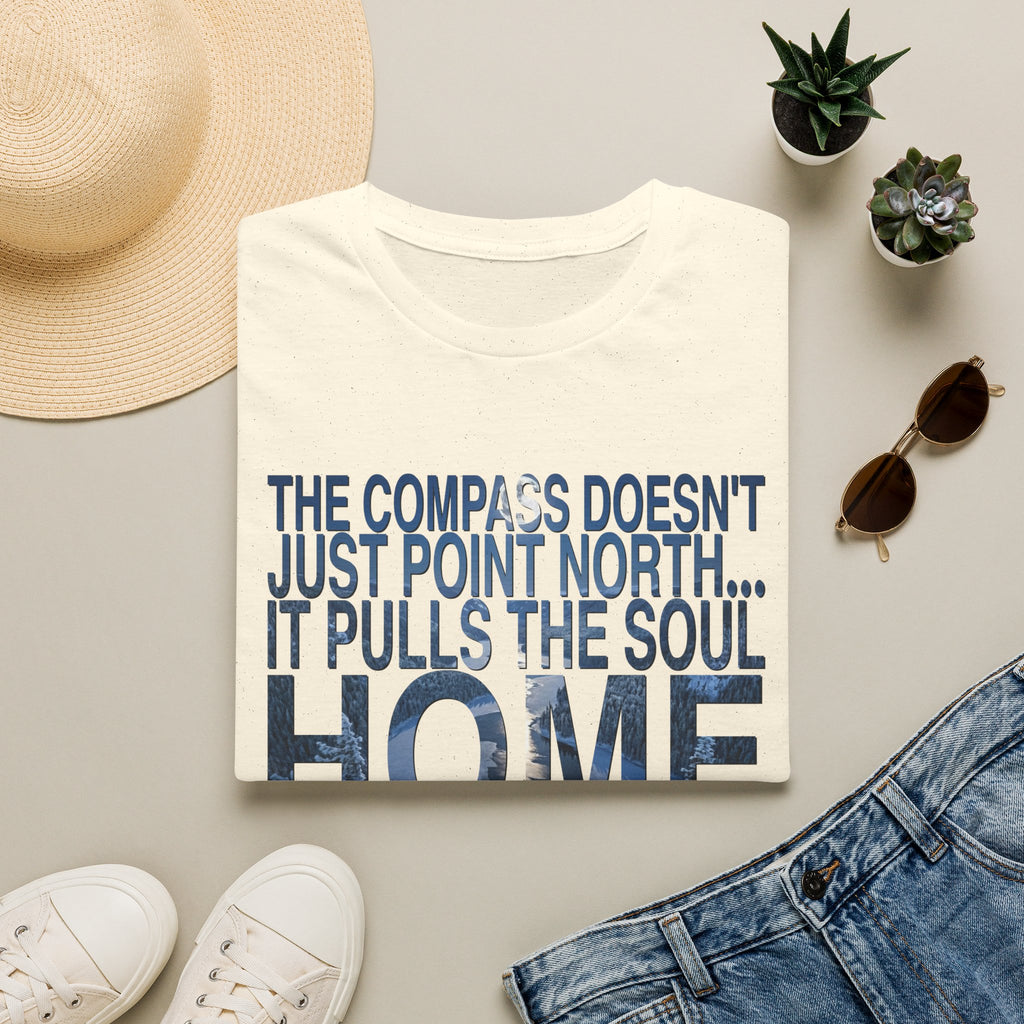 T-Shirt — "The Compass Doesn't Just Point North... It Pulls the Soul Home" Inspirational Tee