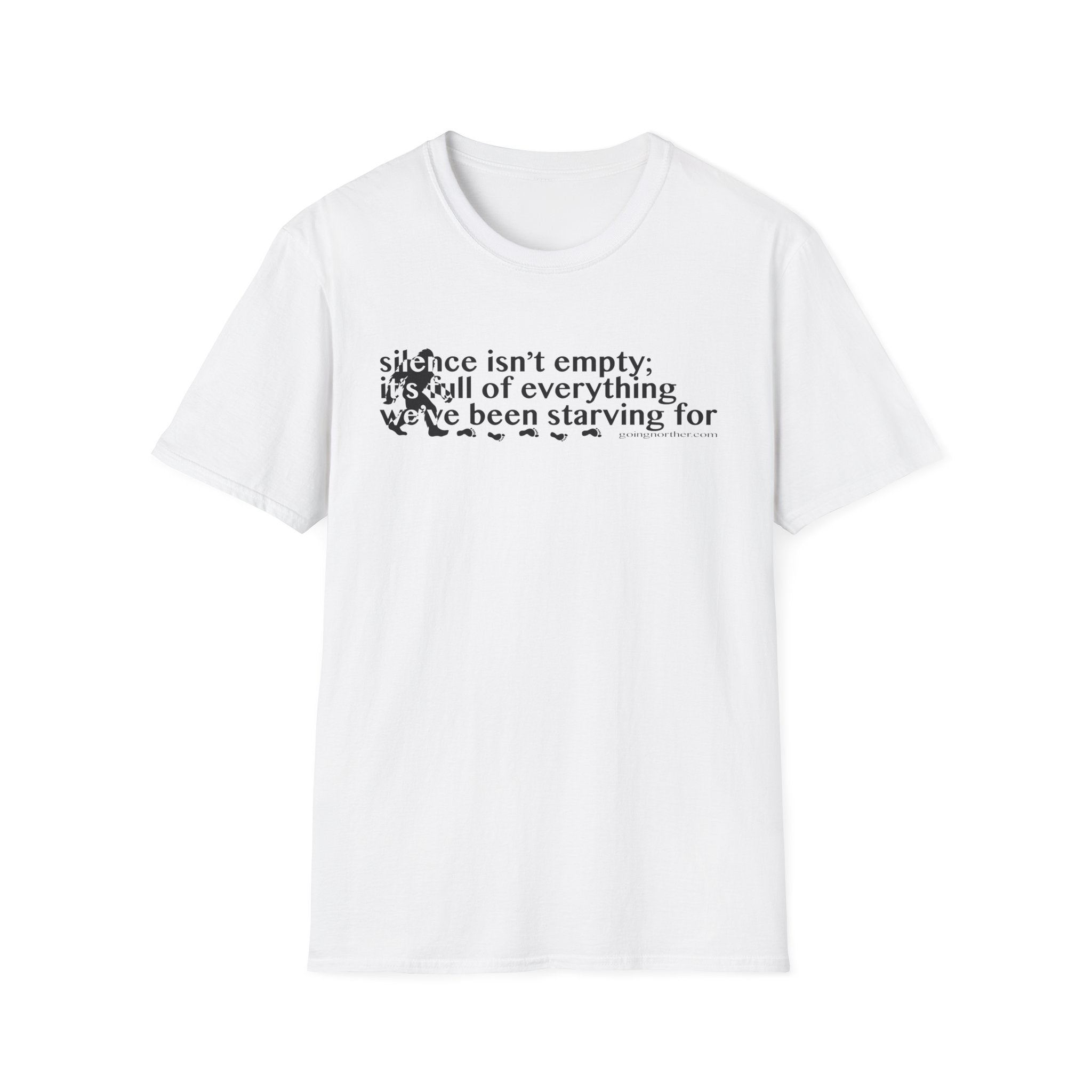 Sasquatch T-Shirt — "Silence Isn't Empty: It's Full of Everything We've Been Starving For" Inspirational Quote Tee