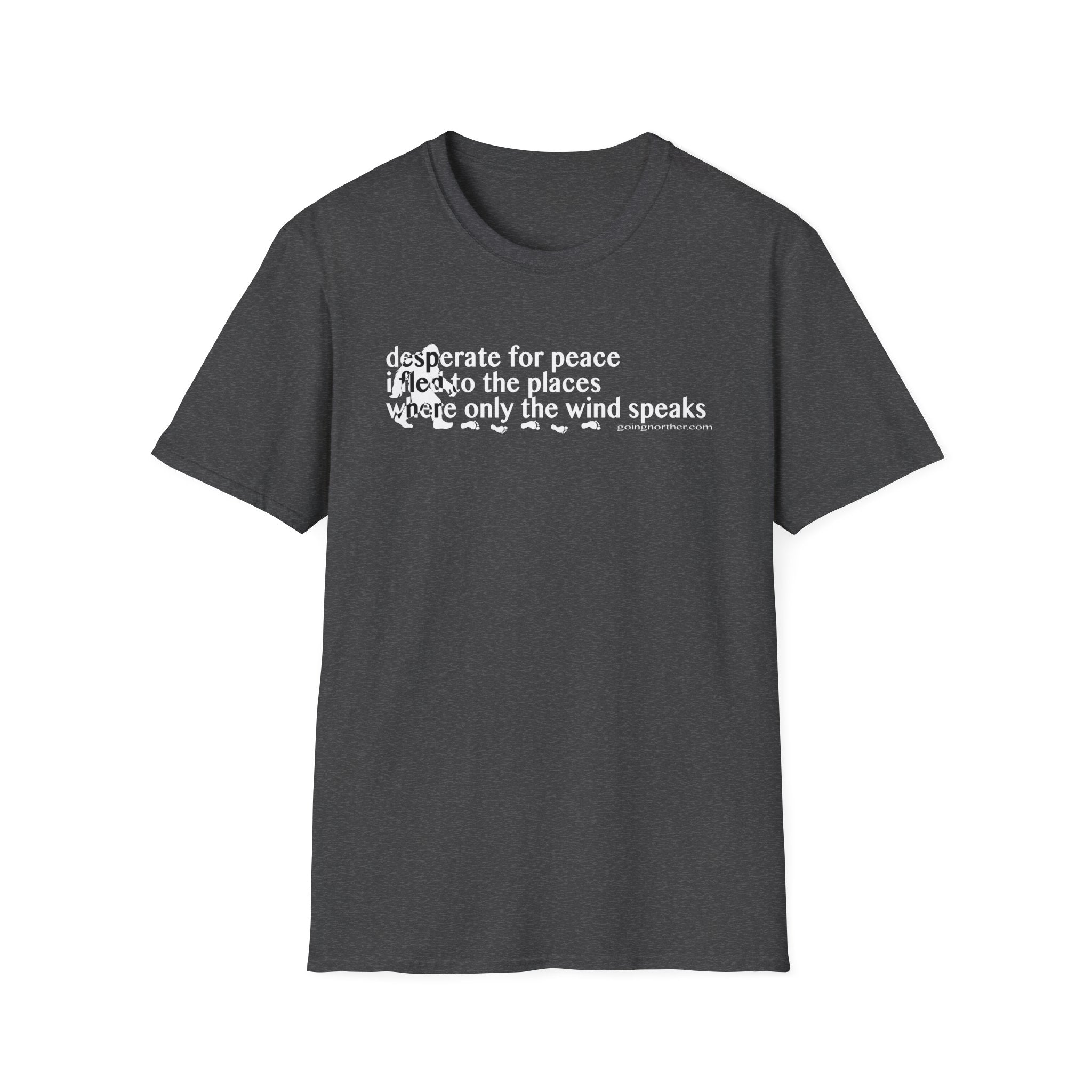 T-Shirt — "Desperate for Peace" Minimalist Text "Bigfoot" Tee