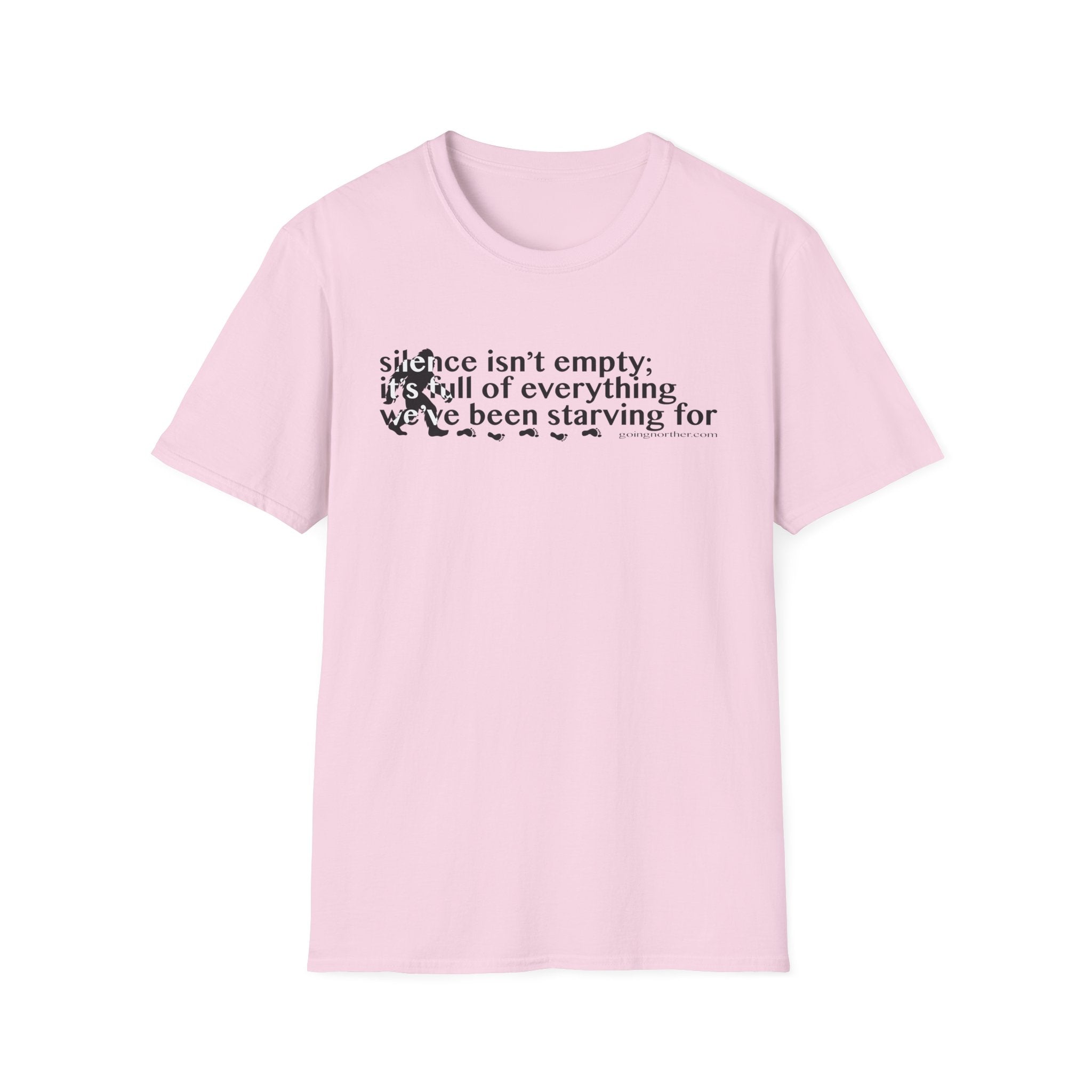 Sasquatch T-Shirt — "Silence Isn't Empty: It's Full of Everything We've Been Starving For" Inspirational Quote Tee