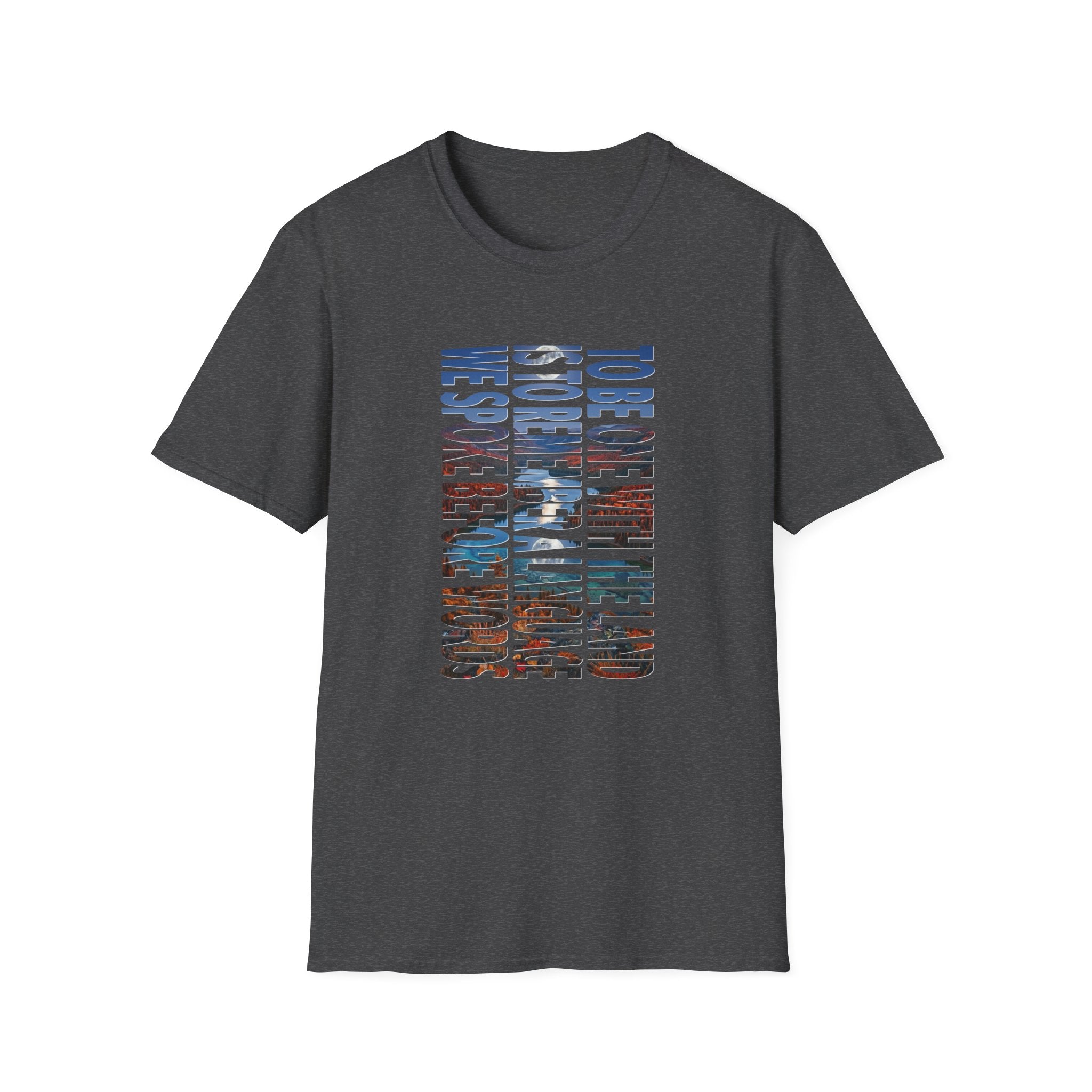 T-Shirt — "To Be One With The Land" Love Outdoors!