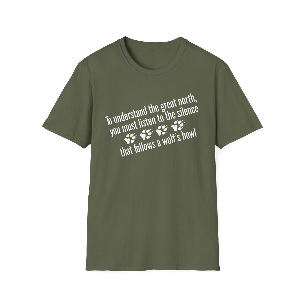 T-Shirt — "To understand the great north, you must listen to the silence that follows a wolf's howl" Paw Print Design