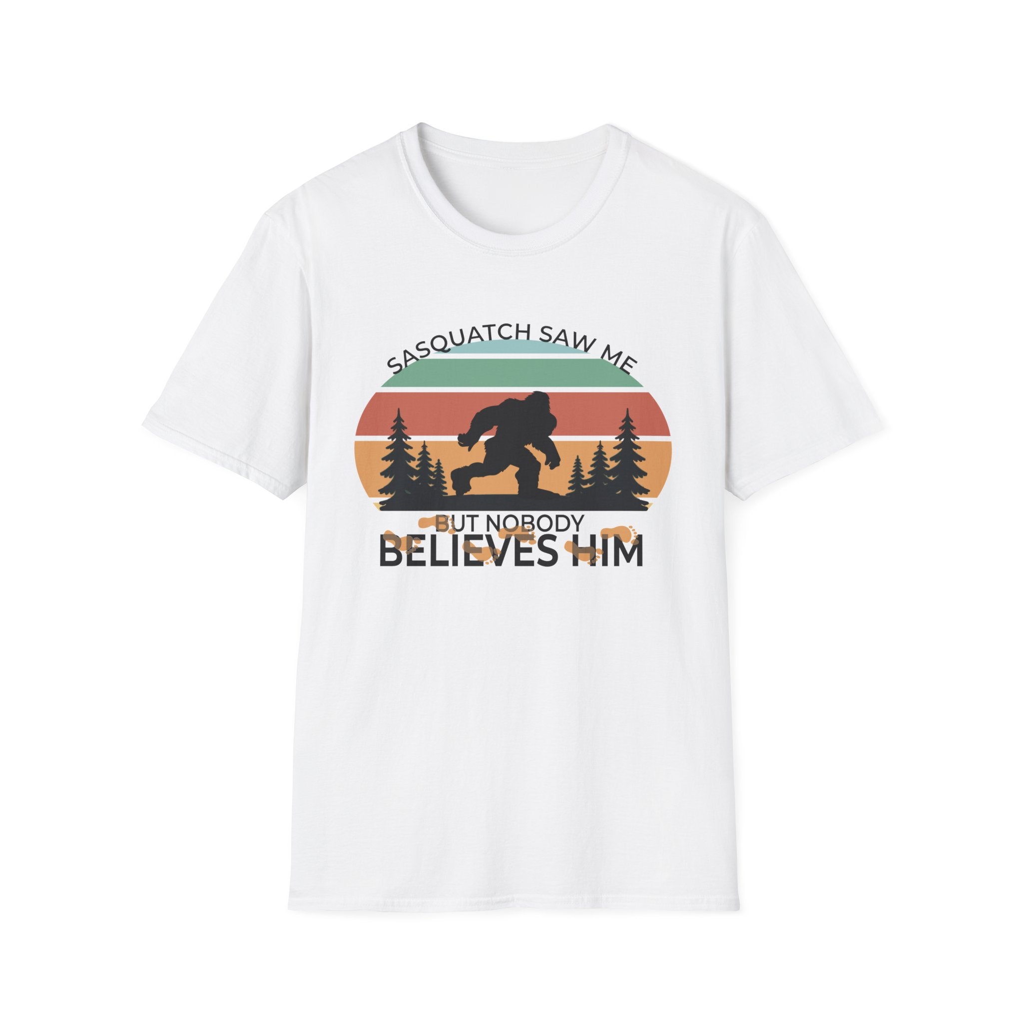 Sasquatch Saw Me - But Nobody Believes Him T-Shirt