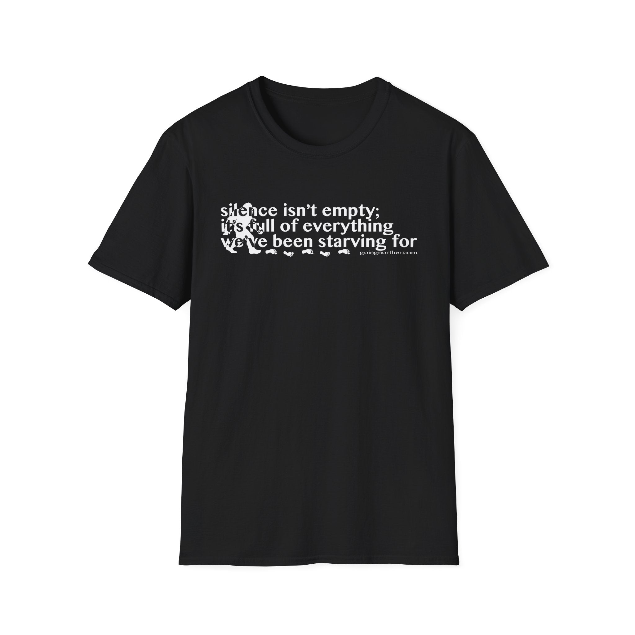 Sasquatch T-Shirt — "Silence Isn't Empty: It's Full of Everything We've Been Starving For" Inspirational Quote Tee