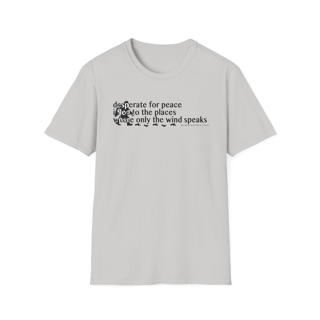 T-Shirt — "Desperate for Peace" Minimalist Text "Bigfoot" Tee