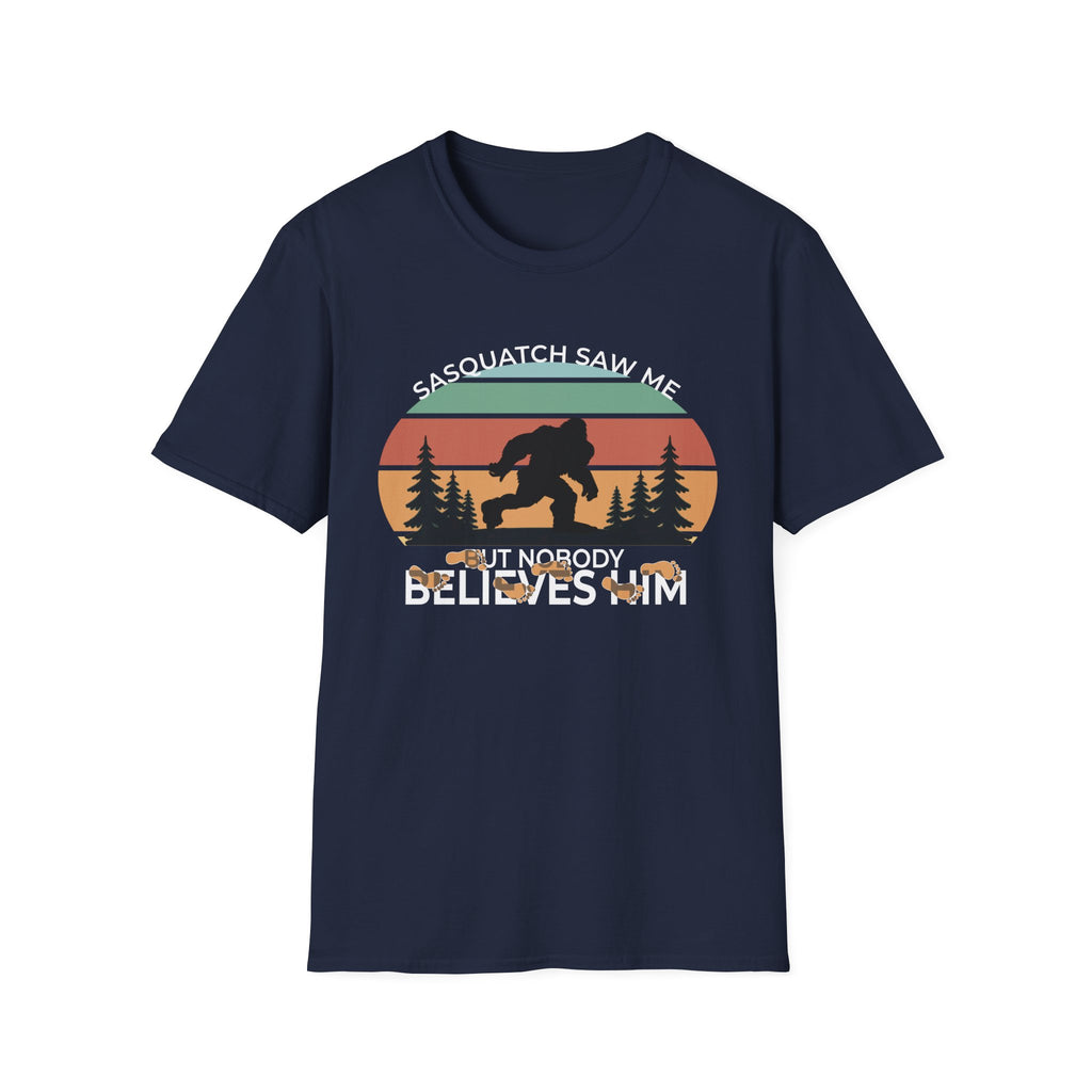 Sasquatch Saw Me - But Nobody Believes Him T-Shirt